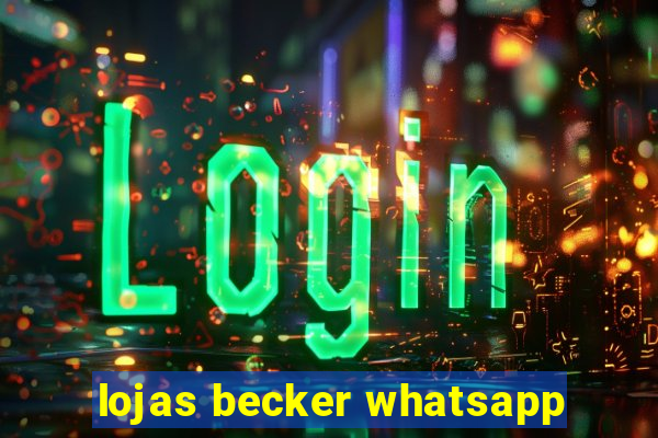 lojas becker whatsapp